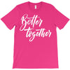 better together 3 T-Shirt
