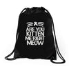 are you kitten me right meow Drawstring Bags