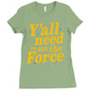 y'all need to use the force Ladies Fitted T-Shirt