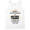 Smart Good Looking History Teacher Doesnt Get Better Than Tank Top