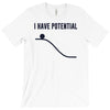 i have potential energy T-Shirt