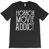 horror movie addict T-Shirt