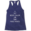 keep calm i'm the first mate Racerback Tank