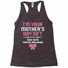 I'm Your Mother's Day Gift Dad Says You're Welcome Baby Girl Racerback Tank