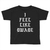 I FEEL LIKE DWADE Toddler T-shirt