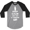 Keep Calm And Put 3 Fingers Up 3/4 Sleeve Shirt