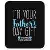 I'm Your Father's Day Gift Mom Says You're Welcome Boy Mousepad