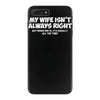 my wife isn't always right funny iPhone 7 Plus Case