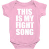 this is my fight song Baby Onesie