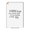 coffee keeps me going iPad Mini 4
