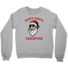 dirty santa champion Crewneck Sweatshirt