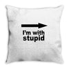 i'm with stupid Throw Pillow