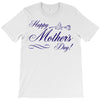 happy mother s day T-Shirt