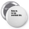 hang on. let me overthink this Pin-back button