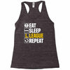 eat sleep league Racerback Tank