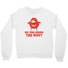 do you know the way Crewneck Sweatshirt
