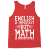 english is important but math is importanter Tank Top