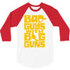 bad guys with big guns 3/4 Sleeve Shirt