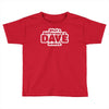 what a difference a dave makes Toddler T-shirt