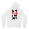 a pug is my bff Unisex Hoodie