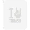 i love thrash Mousepad