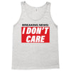 Breaking News i Don't Care Tank Top