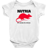 nutria its whats for dinner Baby Onesie