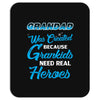 Grandad Was Created because Grankids Need Real Heroes Mousepad