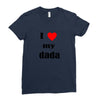 i love my dada Ladies Fitted T-Shirt