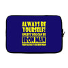 always be yourself t shirt Laptop sleeve