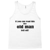 if you can read this the old man fell off Tank Top