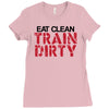eat clean train dirty Ladies Fitted T-Shirt