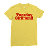 Tuesday Girlfriend Ladies Fitted T-Shirt