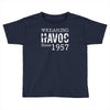 unheil havoc since 1957 Toddler T-shirt