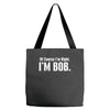 of course i'm right i'm bob Tote Bags