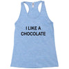 i like a chocolte Racerback Tank