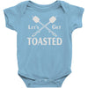 let's get toasted Baby Onesie
