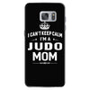i can't keep calm i'm a judo mom Samsung Galaxy S7