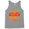 Legends Are Born In April Tank Top