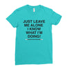 Just Leave Me Alone I Know What I'm Doing Ladies Fitted T-Shirt