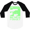 never forget 3/4 Sleeve Shirt