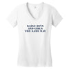 Raise Boys And Girls The Same Way Women's V-Neck T-Shirt