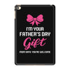 I'm Your Father's Day Gift Mom Says You're Welcome Baby Girl iPad Mini 4