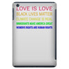 love is love, black lives matter, climate change is real, immigrants m iPad Mini