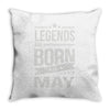 legends are born in may Throw Pillow