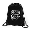 Daddy is my Hero Drawstring Bags