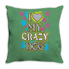 love my crazy dog Throw Pillow