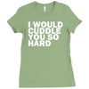 i would cuddle you so hard Ladies Fitted T-Shirt