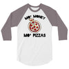 mo money mo pizzas 1 3/4 Sleeve Shirt