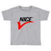 NICE Toddler T-shirt